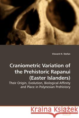 Craniometric Variation of the Prehistoric Rapanui (Easter Islanders) Vincent H. Stefan 9783639175660 VDM Verlag