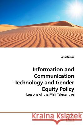 Information and Communication Technology and Gender Equity Policy Ann Dumas 9783639175783