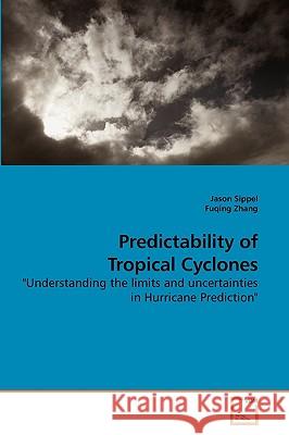 Predictability of Tropical Cyclones Jason Sippel Fuqing Zhang 9783639175844 VDM Verlag