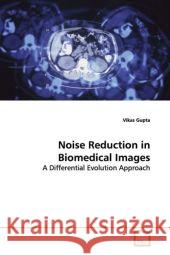 Noise Reduction in Biomedical Images : A Differential Evolution Approach Gupta, Vikas 9783639175851 VDM Verlag Dr. Müller