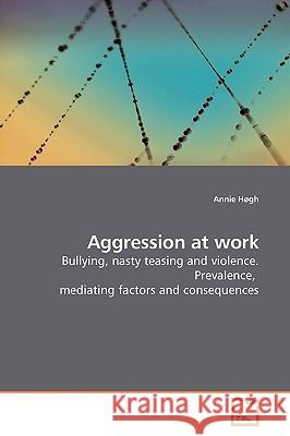 Aggression at work Høgh, Annie 9783639176353 VDM Verlag