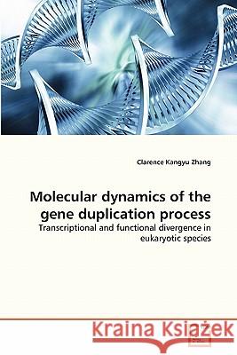 Molecular dynamics of the gene duplication process Zhang, Clarence Kangyu 9783639176469 VDM Verlag
