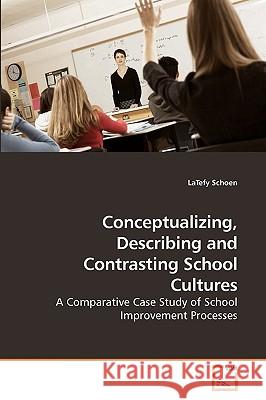 Conceptualizing, Describing and Contrasting School Cultures Latefy Schoen 9783639177831 VDM Verlag