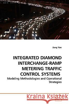Integrated Diamond Interchange-Ramp Metering Traffic Control Systems Zong Tian 9783639177954