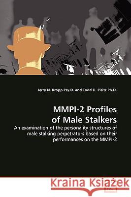 MMPI-2 Profiles of Male Stalkers Jerry N. Krop 9783639177985