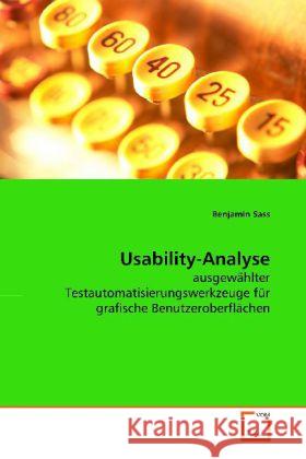 Usability-Analyse : ausgewählter Testautomatisierungswerkzeuge für  grafische Benutzeroberflächen Sass, Benjamin 9783639178159