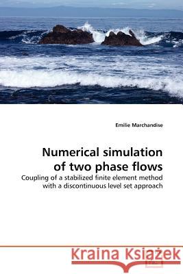 Numerical simulation of two phase flows Marchandise, Emilie 9783639178555 VDM Verlag