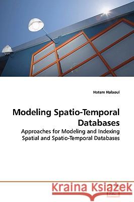 Modeling Spatio-Temporal Databases Hatem Halaoui 9783639178678 VDM VERLAG DR. MULLER AKTIENGESELLSCHAFT & CO