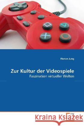 Zur Kultur der Videospiele : Faszination virtueller Welten Jung, Florian 9783639178821 VDM Verlag Dr. Müller