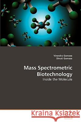 Mass Spectrometric Biotechnology Virendra Gomase Shruti Gomase 9783639179255