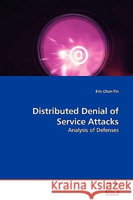 Distributed Denial of Service Attacks Eric Chan-Tin 9783639179521