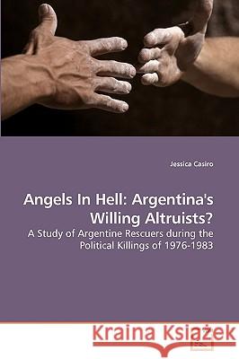 Angels In Hell: Argentina's Willing Altruists? Casiro, Jessica 9783639179699 VDM Verlag