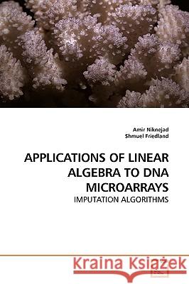 Applications of Linear Algebra to DNA Microarrays Amir Niknejad 9783639179941 VDM Verlag