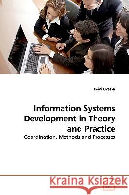 Information Systems Development in Theory and Practice Pivi Ovaska 9783639180244 VDM Verlag