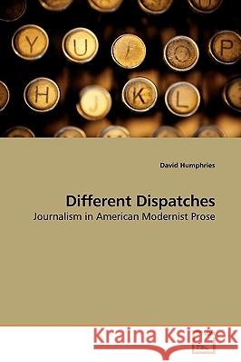 Different Dispatches David Humphries 9783639180503