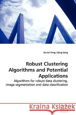 Robust Clustering Algorithms and Potential Applications Xu-Lei Yang 9783639180695 VDM Verlag