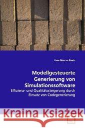 Modellgesteuerte Generierung von Simulationssoftware : Effizienz- und Qualitätssteigerung durch Einsatz von Codegenerierung Raetz, Uwe Marcus 9783639180909 VDM Verlag Dr. Müller
