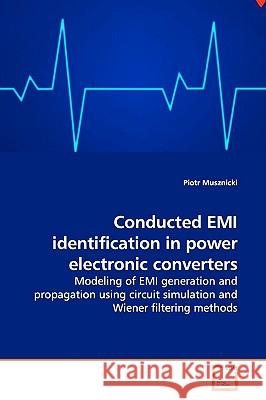 Conducted EMI identification in power electronic converters Musznicki, Piotr 9783639181128 VDM Verlag