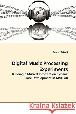 Digital Music Processing Experiments Gergely Szigeti 9783639181630