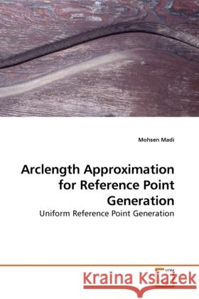 Arclength Approximation for Reference Point Generation : Uniform Reference Point Generation Madi, Mohsen 9783639181739