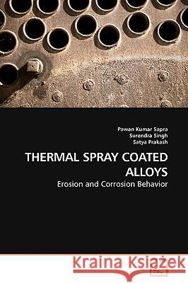 Thermal Spray Coated Alloys Pawan Kumar Sapra 9783639181975 VDM Verlag