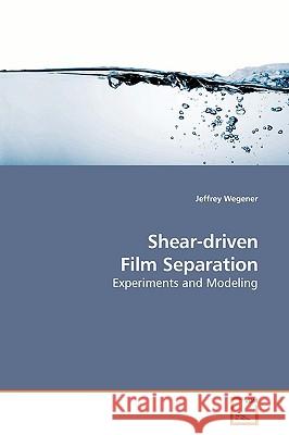 Shear-driven Film Separation Wegener, Jeffrey 9783639182170