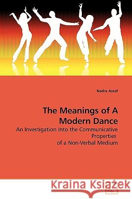 The Meanings of A Modern Dance Assaf, Nadra 9783639182248 VDM Verlag