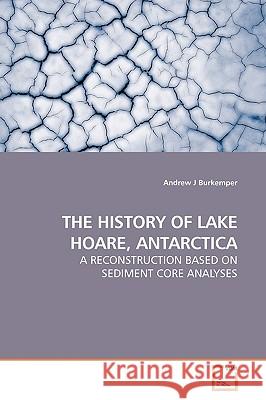 The History of Lake Hoare, Antarctica Andrew J 9783639182415 VDM Verlag