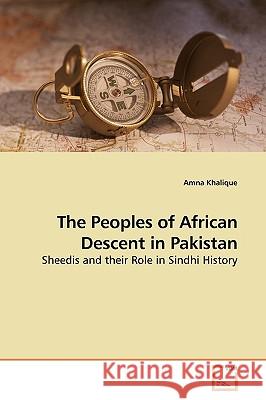 The Peoples of African Descent in Pakistan Amna Khalique 9783639182637