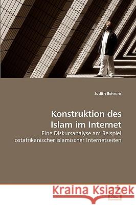 Konstruktion des Islam im Internet Behrens, Judith 9783639182668