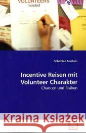 Incentive Reisen mit Volunteer Charakter : Chancen und Risiken Amrhein, Sebastian   9783639182712