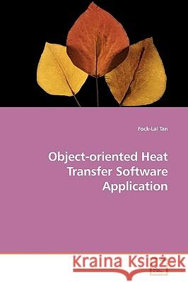 Object-oriented Heat Transfer Software Application Tan, Fock-Lai 9783639183146 VDM Verlag