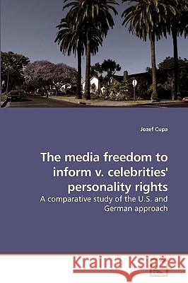The media freedom to inform v. celebrities' personality rights Cupa, Jozef 9783639183344 VDM Verlag