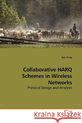 Collaborative HARQ Schemes in Wireless Networks : Protocol Design and Analysis Pang, Kun 9783639183504