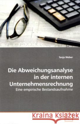 Die Abweichungsanalyse in der internen Unternehmensrechnung : Eine empirische Bestandsaufnahme Weber, Tanja 9783639183559