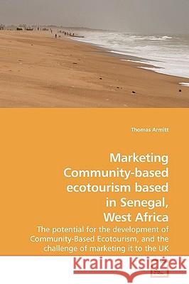 Marketing Community-based ecotourism based in Senegal, West Africa Armitt, Thomas 9783639183757