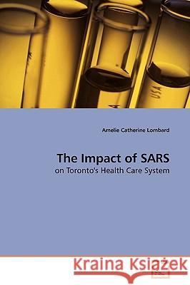 The Impact of SARS Lombard, Amelie Catherine 9783639184662