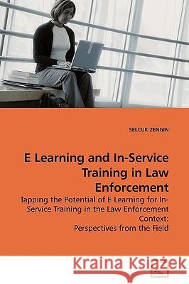 E Learning and In-Service Training in Law Enforcement Selcuk Zengin 9783639184778