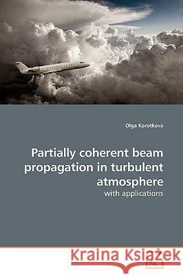 Partially coherent beam propagation in turbulent atmosphere Korotkova, Olga 9783639184907 VDM Verlag