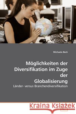 Möglichkeiten der Diversifikation im Zuge der Globalisierung Beck, Michaela 9783639184952