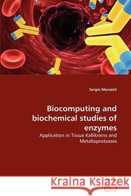 Biocomputing and biochemical studies of enzymes Manzetti, Sergio 9783639185904 VDM Verlag