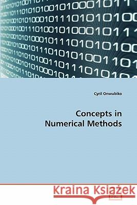 Concepts in Numerical Methods Cyril Onwubiko 9783639186093