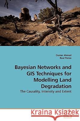 Bayesian Networks and GIS Techniques for Modelling Land Degradation Oumer Ahmed 9783639186215 VDM Verlag