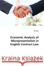 Economic Analysis of Misrepresentation in English Contract Law Zhou, Qi 9783639186604 VDM Verlag Dr. Müller