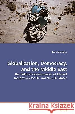 Globalization, Democracy, and the Middle East Sean Franzblau 9783639186727 VDM Verlag