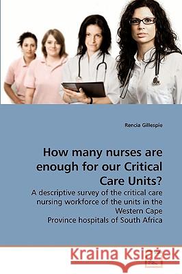 How many nurses are enough for our Critical Care Units? Gillespie, Rencia 9783639187014 VDM Verlag