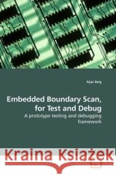 Embedded Boundary Scan, for Test and Debug : A prototype testing and debugging framework Baig, Aijaz   9783639187120