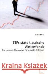 ETFs statt klassische Aktienfonds : Die bessere Alternative für private Anleger? Molle, Kathrin 9783639187212