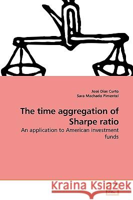 The time aggregation of Sharpe ratio Dias Curto, José 9783639187373