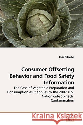 Consumer Offsetting Behavior and Food Safety Information Elvis Ndembe 9783639188417